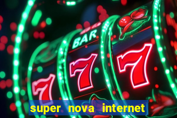 super nova internet 2 via boleto